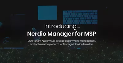 Introducing Nerdio Manager for MSP